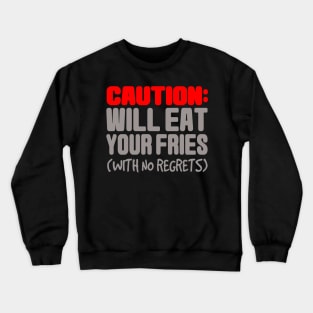 Will eat fries Crewneck Sweatshirt